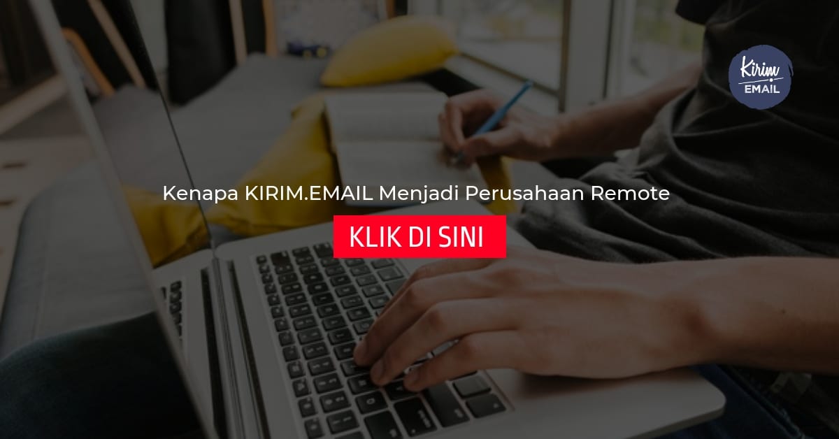 Alasan Dibalik KIRIM.EMAIL Menjadi Perusahaan Remote