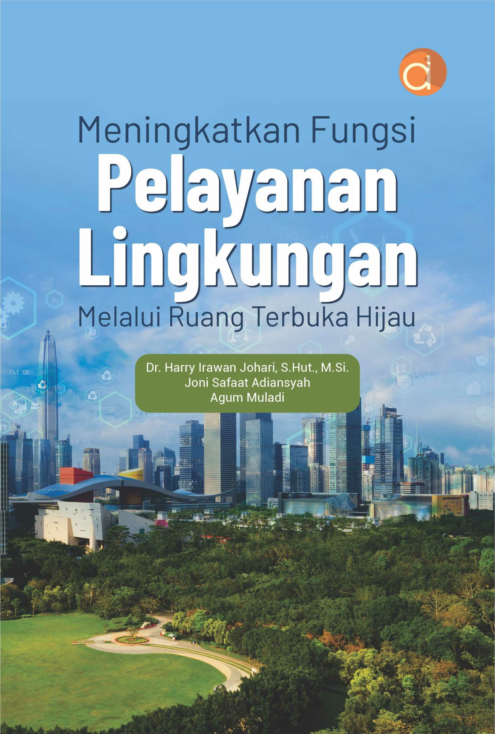 Buku Meningkatkan Fungsi Pelayanan Lingkungan Melalui Ruang Terbuka Hijau
