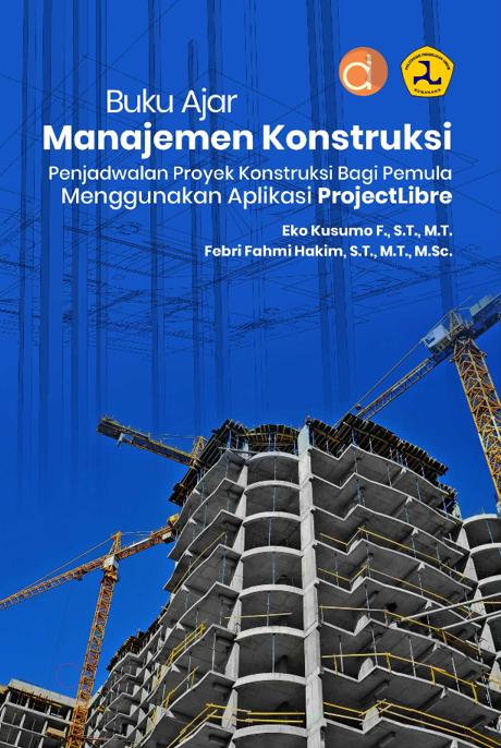 Buku Ajar Manajemen Konstruksi – Penjadwalan Proyek Konstruksi Bagi Pemula Menggunakan Aplikasi ProjectLibre