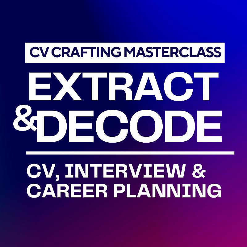 EXTRACT & DECODE (BATCH 3) - CV Crafting Masterclass & Career Planning (OFFLINE CLASS)