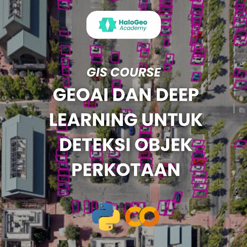 [DIGITAL PRODUCT] GeoAI dan Deep Learning Untuk Deteksi Objek Dalam Pemetaan Perkotaan