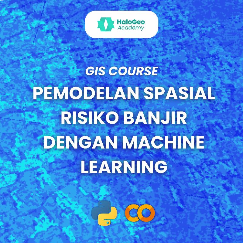 [DIGITAL PRODUCT] Pemodalan Spasial Risiko Banjir Dengan Machine Learning