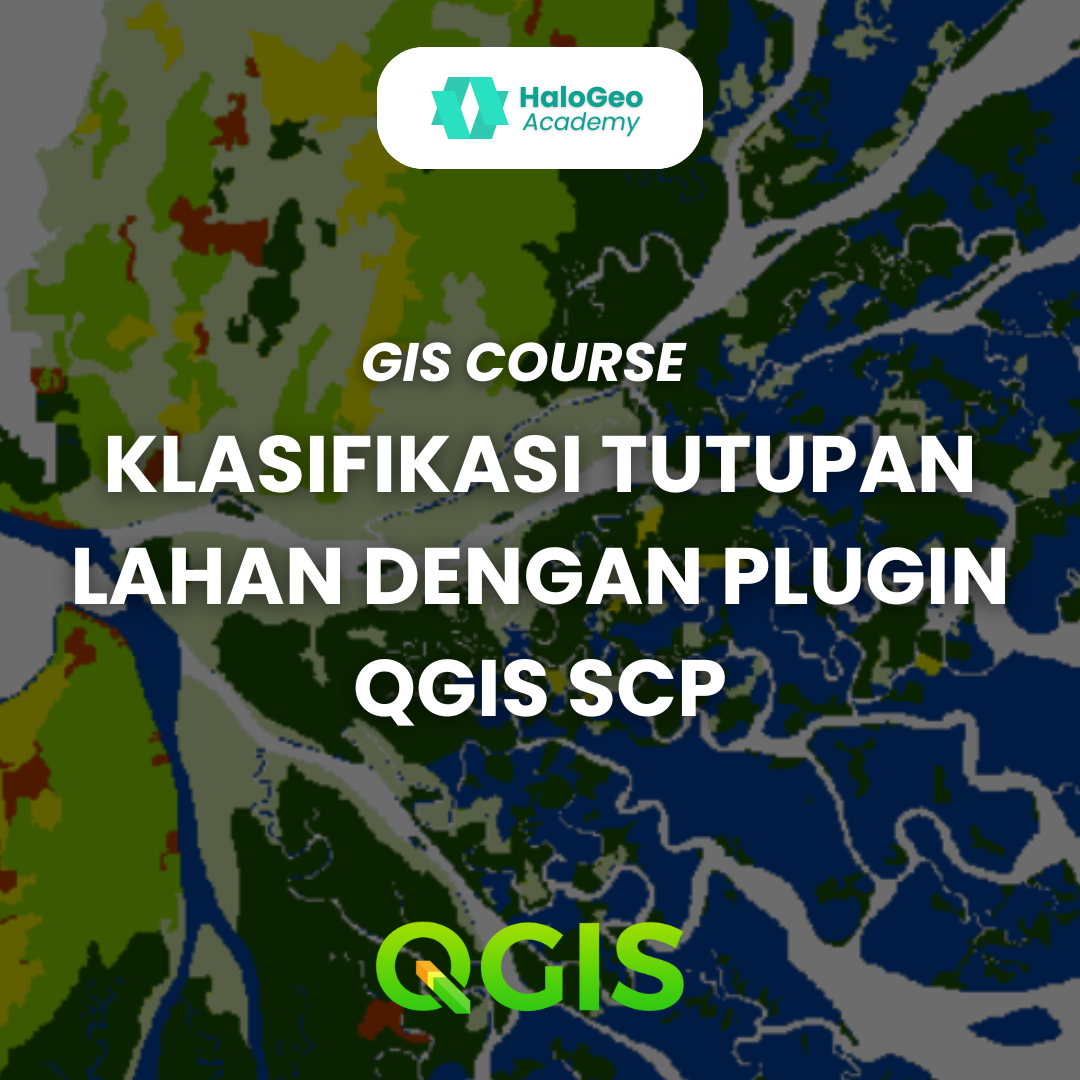 [DIGITAL PRODUCT] Klasifikasi Tutupan Lahan Dengan Plugin QGIS SCP