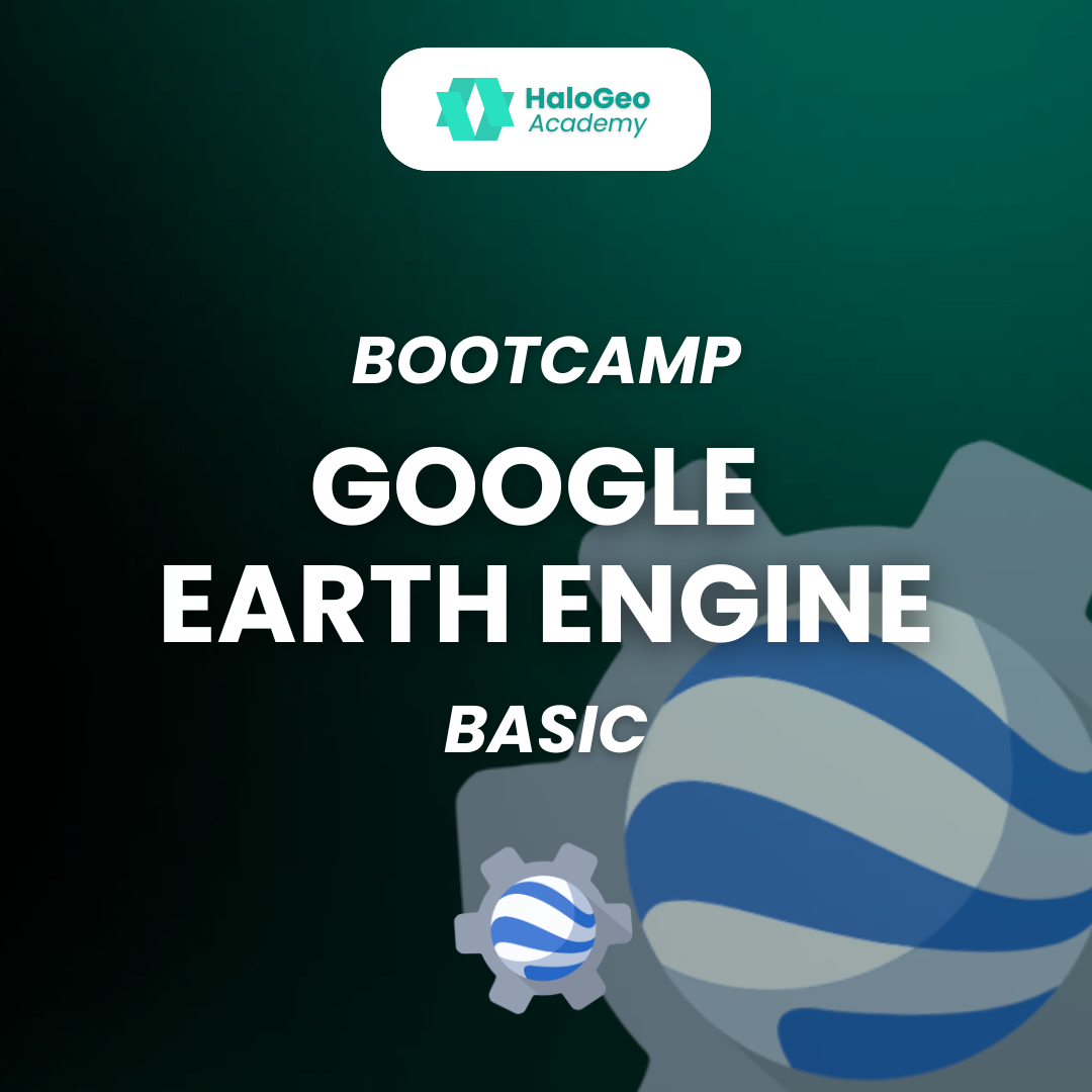 [DIGITAL PRODUCT] Bootcamp Google Earth Engine Basic 