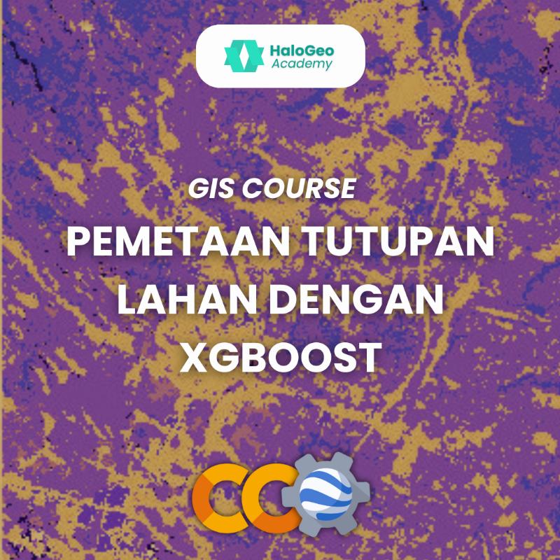[DIGITAL PRODUCT] Pemetaan Tutupan Lahan Dengan XGBoost
