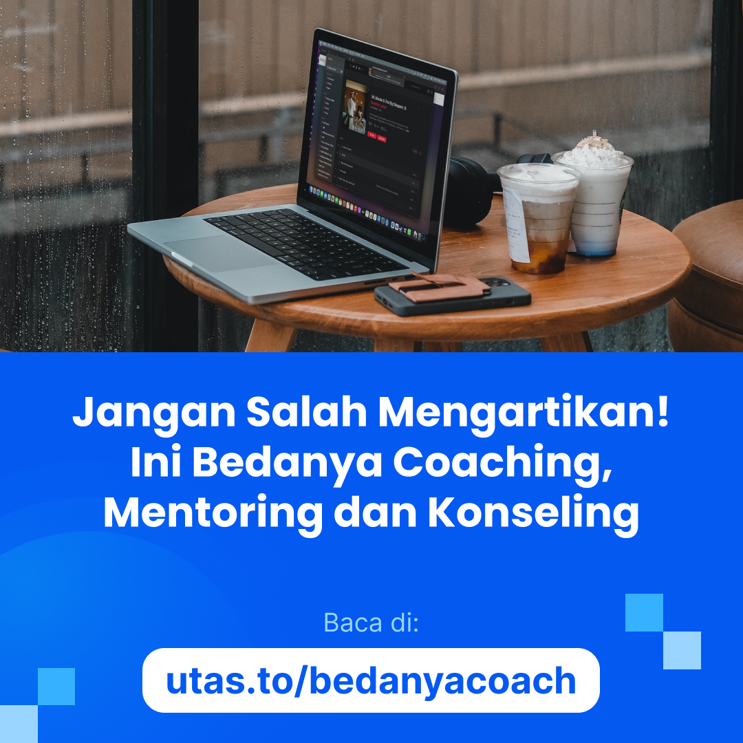Jangan Salah Mengartikan! Ini Bedanya Coaching, Mentoring Dan Konseling