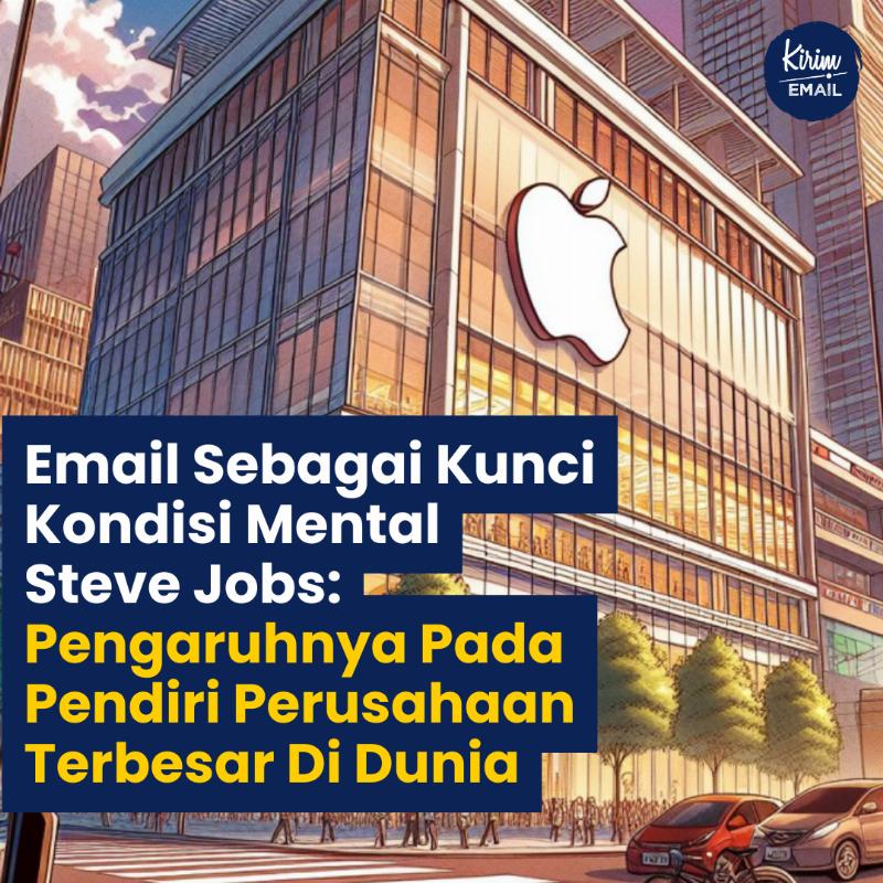 Email Sebagai Kunci Kondisi Mental Steve Jobs: Pengaruhnya Pada Pendiri Perusahaan Terbesar Di Dunia