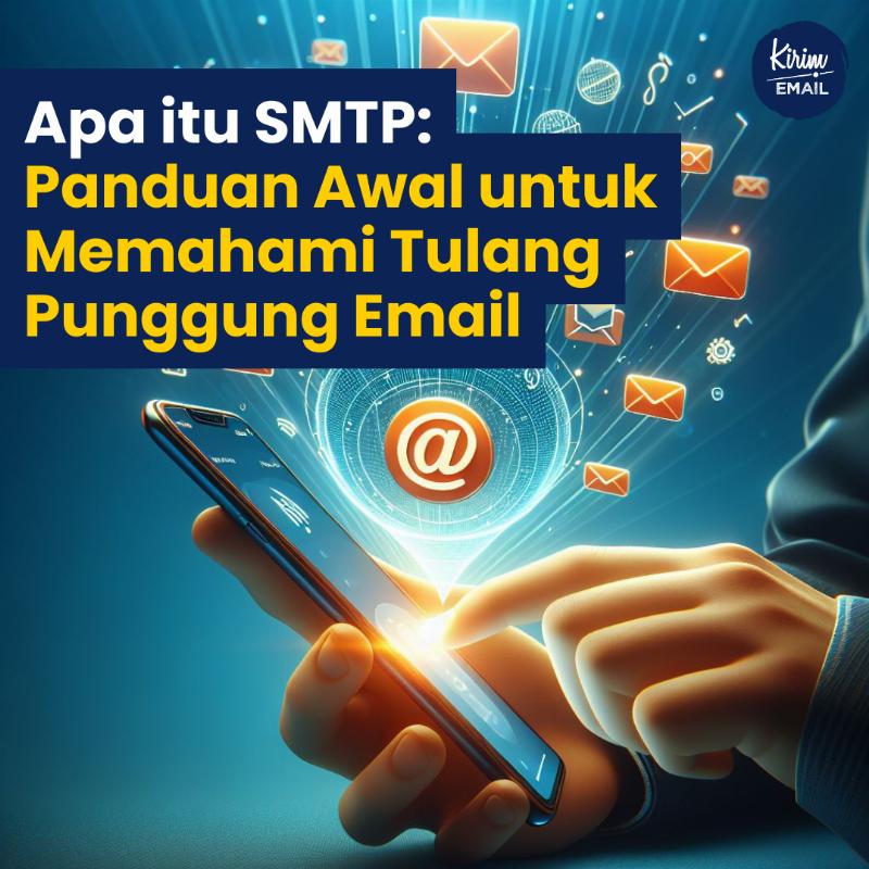 Apa itu SMTP: Panduan Awal untuk Memahami Tulang Punggung Email