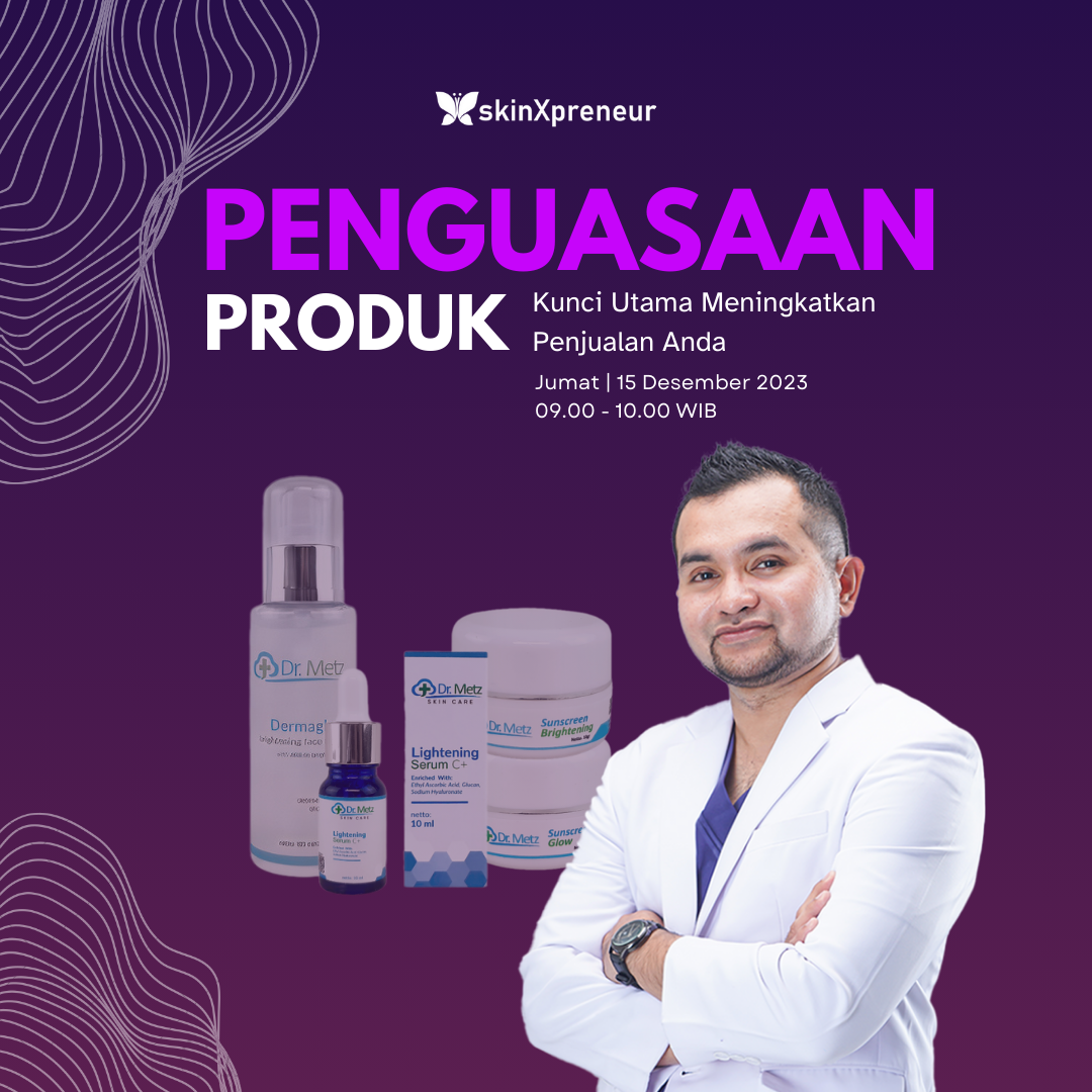 Webinar Eksklusif Dr.Metz Skincare : Penguasaan Produk - Kunci Utama Meningkatkan Penjualan Anda