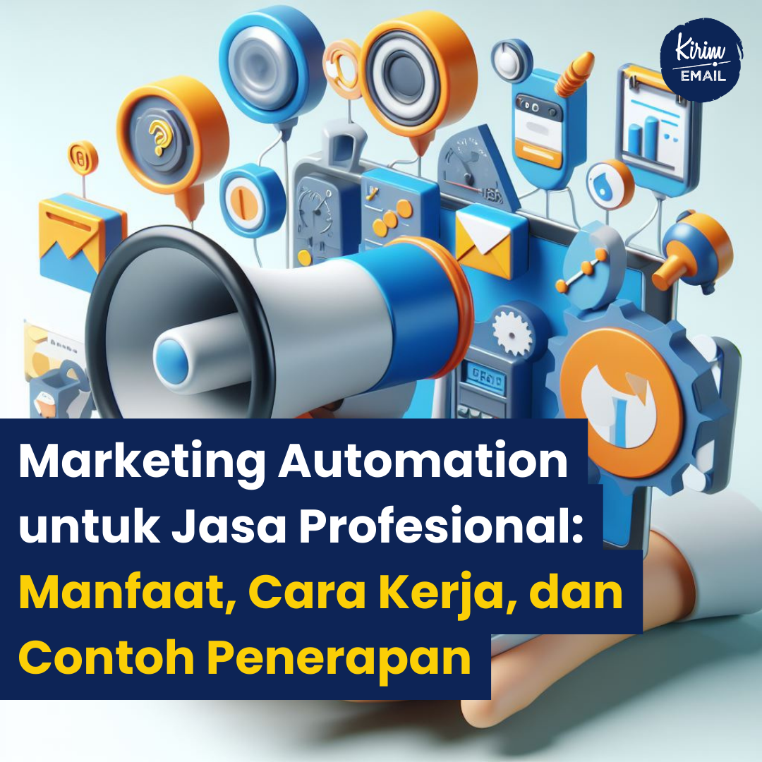 Marketing Automation Untuk Jasa Profesional: Manfaat, Cara Kerja, Dan Contoh Penerapan