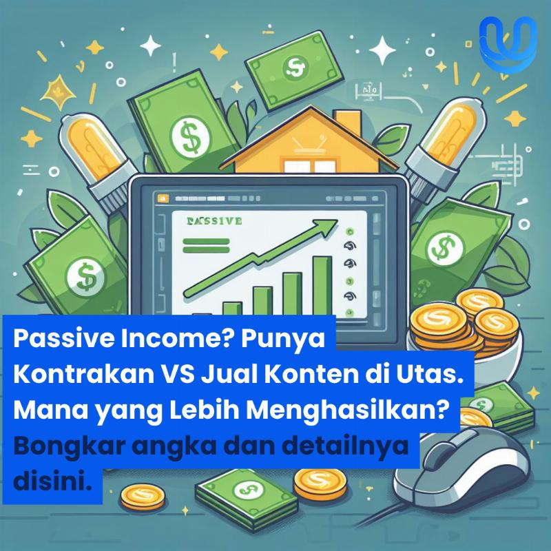 Passive Income: Rumah Kontrakan VS Jualan Konten? Mana yang Lebih Menghasilkan?