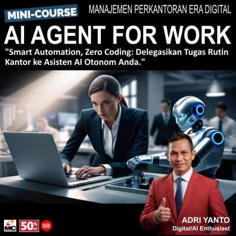 Mini Course: AI FOR WORK; "Smart Automation, Zero Coding: Delegasikan Tugas Rutin Kantor ke Asisten AI Otonom Anda."