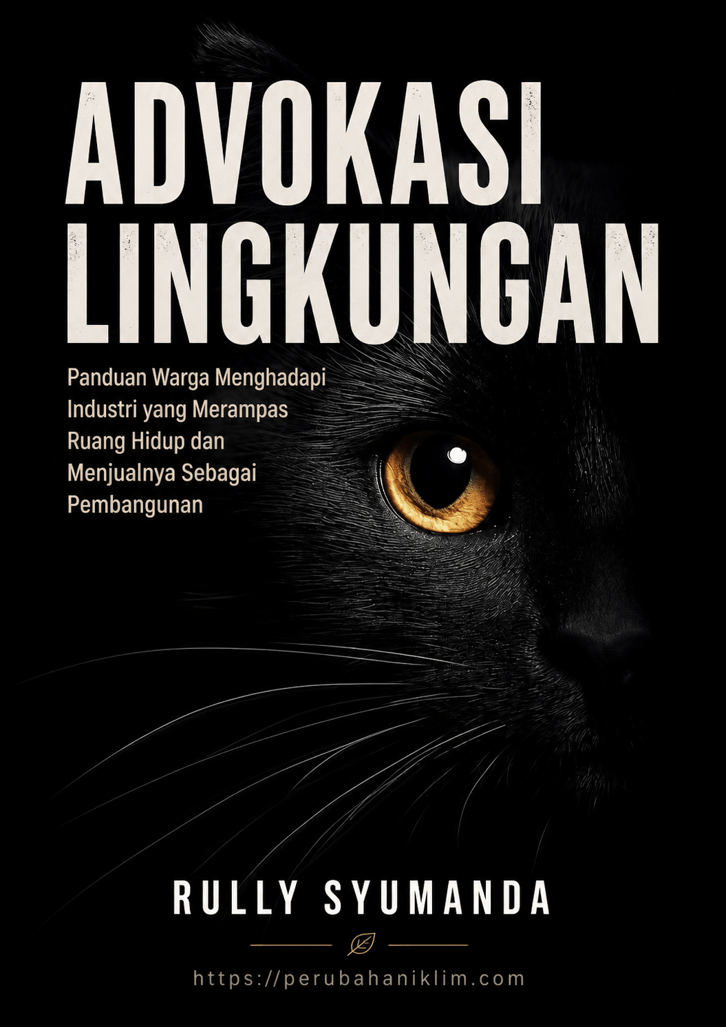 Advokasi Lingkungan  "Panduan Warga Menghadapi Industri yang Merampas Ruang Hidup dan Menjualnya sebagai Pembangunan"